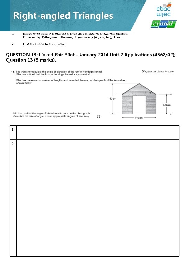 Right-angled Triangles 1. Decide what piece of mathematics is required in order to answer