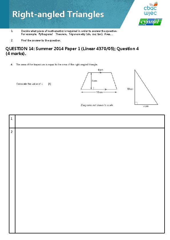 Right-angled Triangles 1. Decide what piece of mathematics is required in order to answer