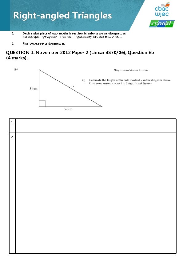 Right-angled Triangles 1. Decide what piece of mathematics is required in order to answer