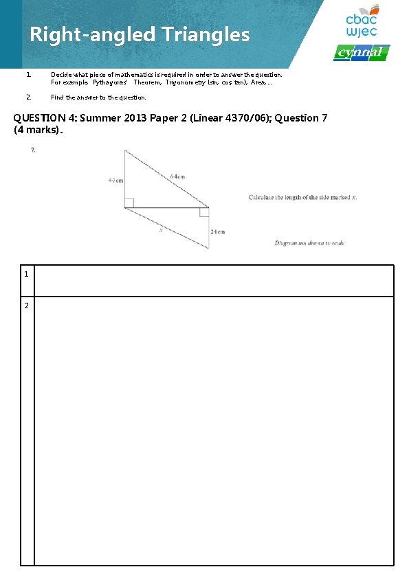 Right-angled Triangles 1. Decide what piece of mathematics is required in order to answer