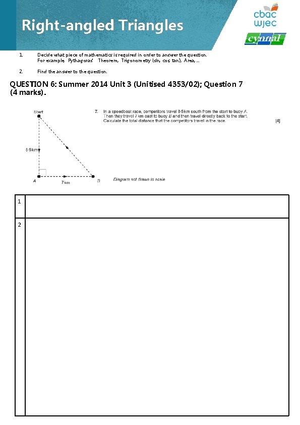 Right-angled Triangles 1. Decide what piece of mathematics is required in order to answer