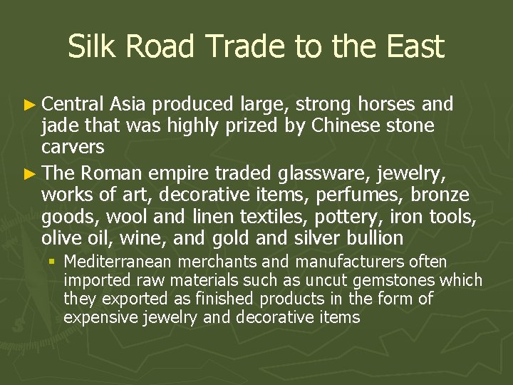 Silk Road Trade to the East ► Central Asia produced large, strong horses and