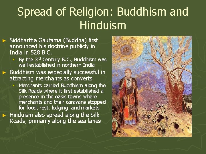 Spread of Religion: Buddhism and Hinduism ► Siddhartha Gautama (Buddha) first announced his doctrine