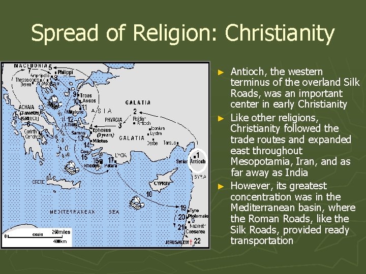Spread of Religion: Christianity Antioch, the western terminus of the overland Silk Roads, was