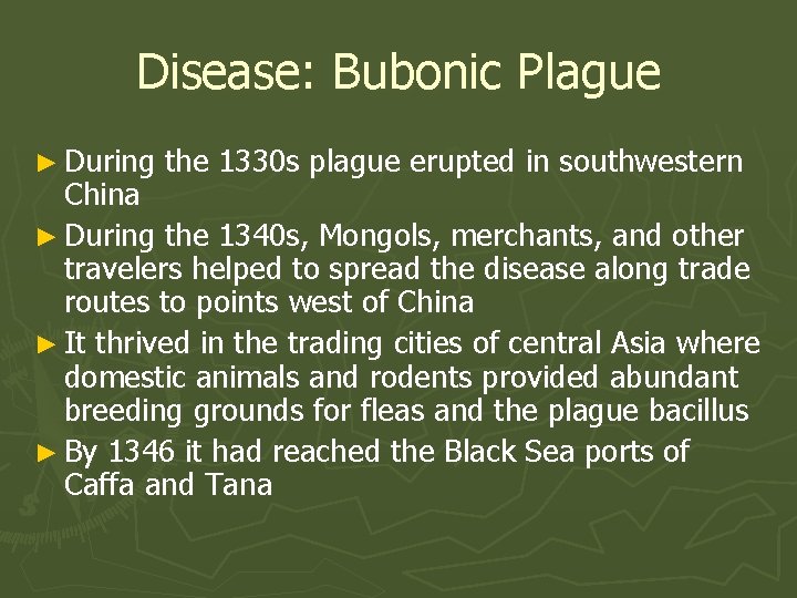 Disease: Bubonic Plague ► During the 1330 s plague erupted in southwestern China ►