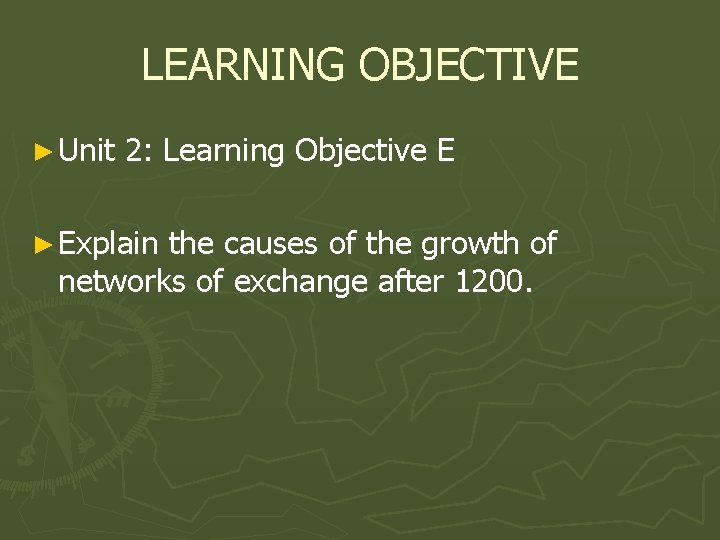 LEARNING OBJECTIVE ► Unit 2: Learning Objective E ► Explain the causes of the