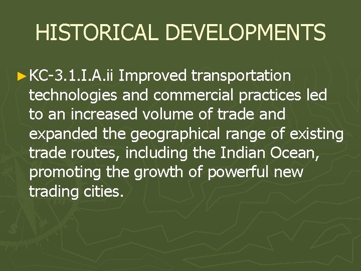 HISTORICAL DEVELOPMENTS ► KC-3. 1. I. A. ii Improved transportation technologies and commercial practices