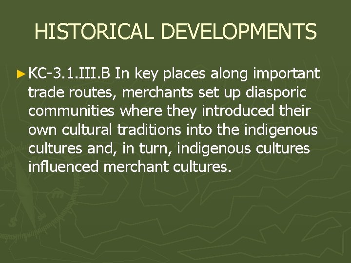 HISTORICAL DEVELOPMENTS ► KC-3. 1. III. B In key places along important trade routes,