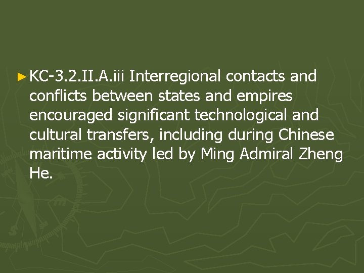 ► KC-3. 2. II. A. iii Interregional contacts and conflicts between states and empires