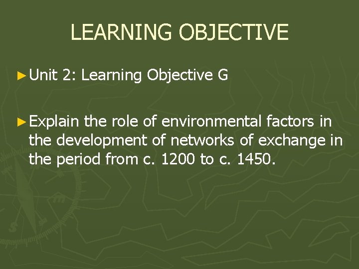 LEARNING OBJECTIVE ► Unit 2: Learning Objective G ► Explain the role of environmental