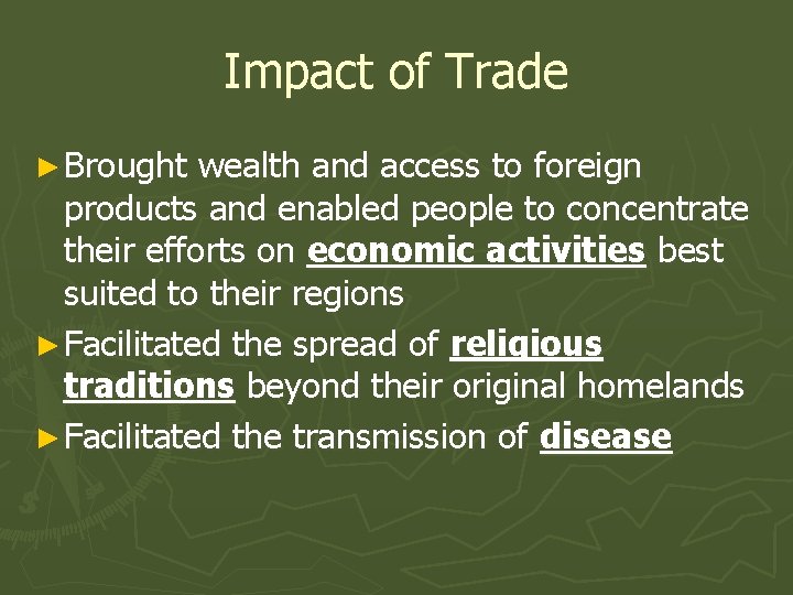 Impact of Trade ► Brought wealth and access to foreign products and enabled people
