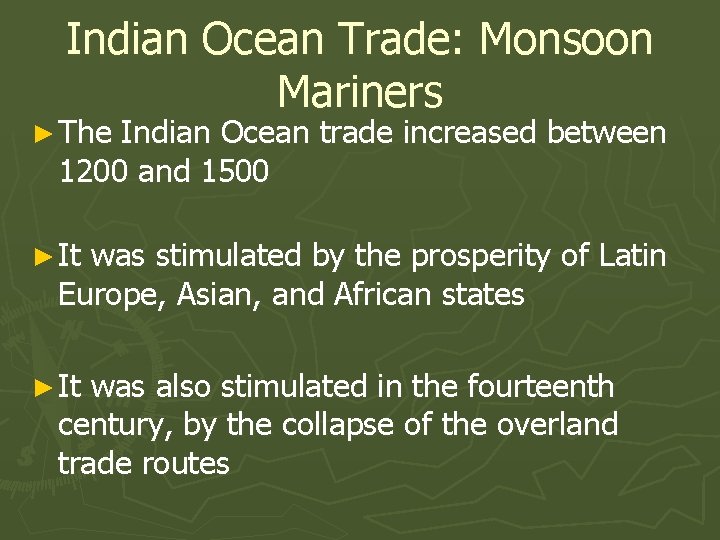 Indian Ocean Trade: Monsoon Mariners ► The Indian Ocean trade increased between 1200 and