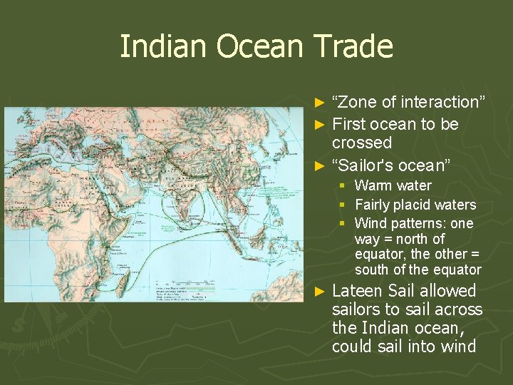 Indian Ocean Trade “Zone of interaction” ► First ocean to be crossed ► “Sailor's