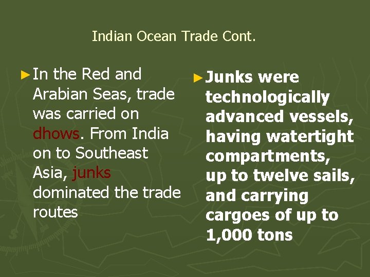 Indian Ocean Trade Cont. ► In the Red and ► Junks were Arabian Seas,