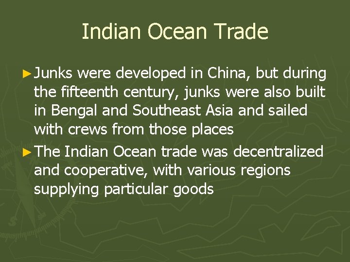 Indian Ocean Trade ► Junks were developed in China, but during the fifteenth century,