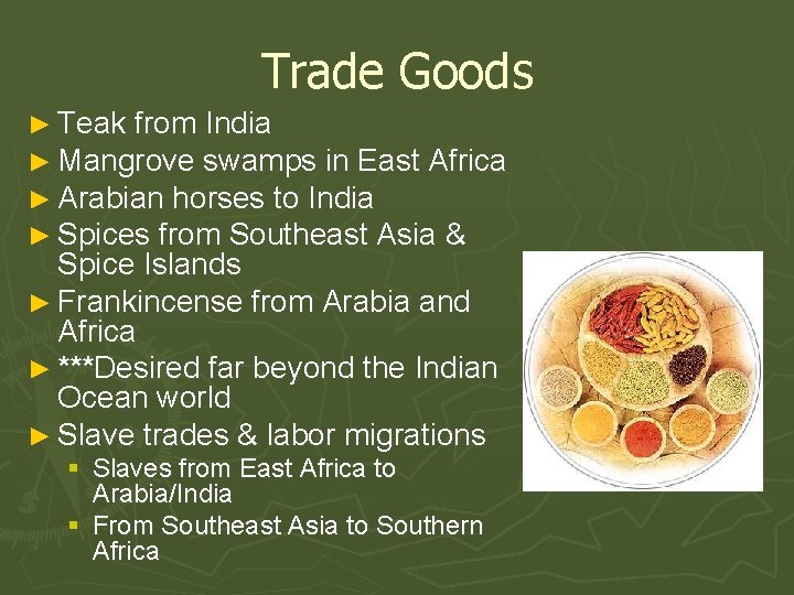 Trade Goods ► Teak from India ► Mangrove swamps in East Africa ► Arabian