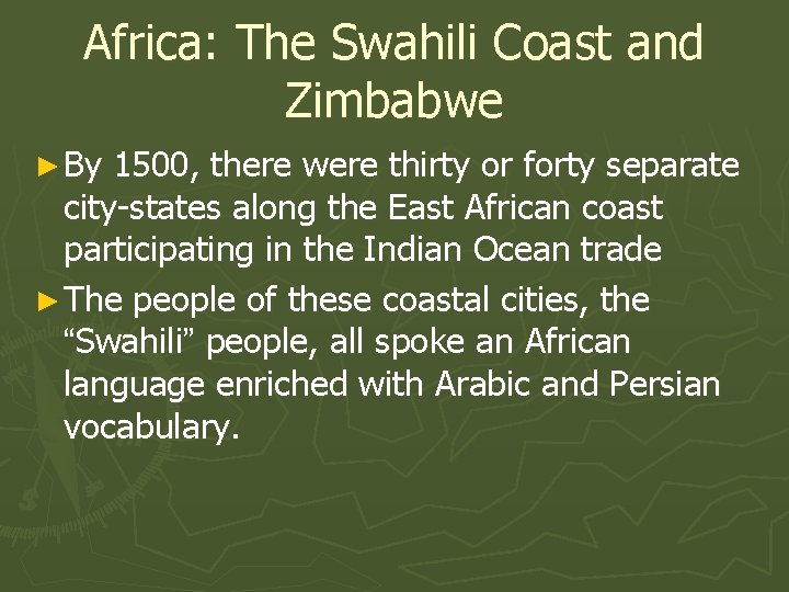 Africa: The Swahili Coast and Zimbabwe ► By 1500, there were thirty or forty