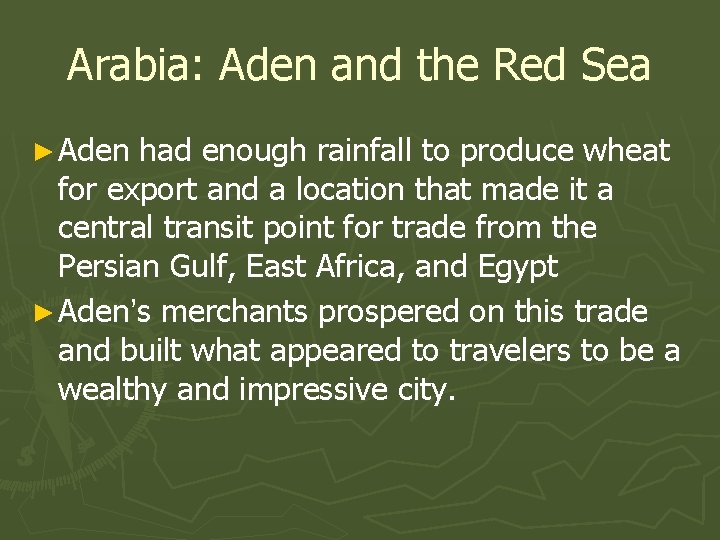 Arabia: Aden and the Red Sea ► Aden had enough rainfall to produce wheat