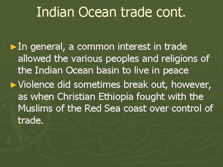 Indian Ocean trade cont. ► In general, a common interest in trade allowed the