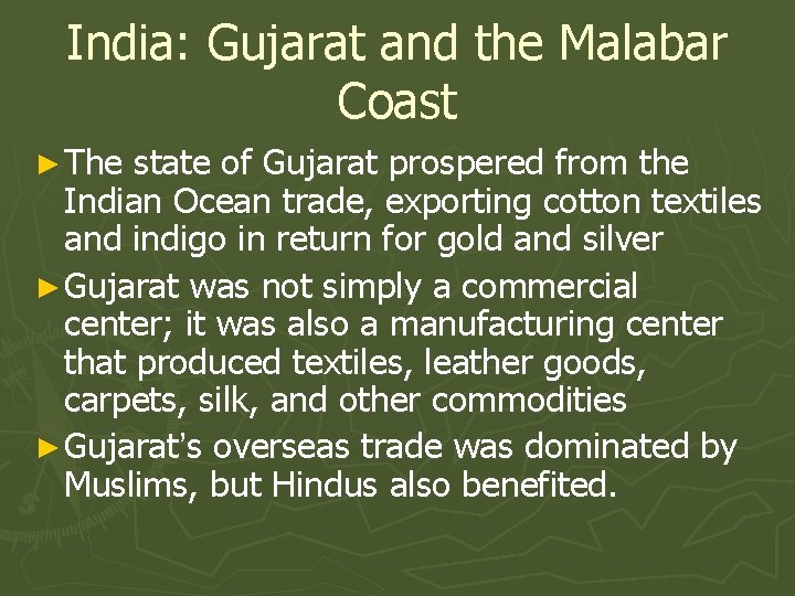 India: Gujarat and the Malabar Coast ► The state of Gujarat prospered from the