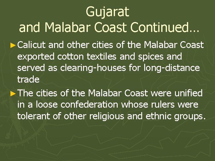 Gujarat and Malabar Coast Continued… ► Calicut and other cities of the Malabar Coast