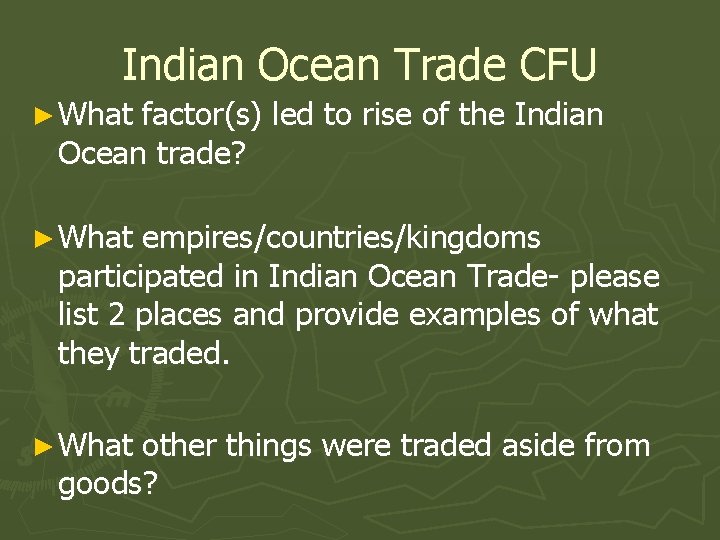 Indian Ocean Trade CFU ► What factor(s) led to rise of the Indian Ocean