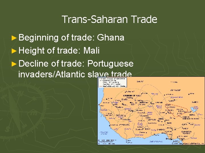 Trans-Saharan Trade ► Beginning of trade: Ghana ► Height of trade: Mali ► Decline