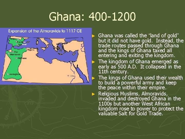 Ghana: 400 -1200 Ghana was called the “land of gold” but it did not
