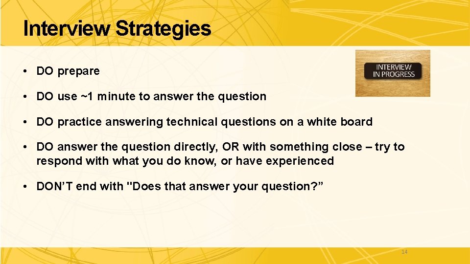 Interview Strategies • DO prepare • DO use ~1 minute to answer the question Interview Strategies • DO prepare • DO use ~1 minute to answer the question