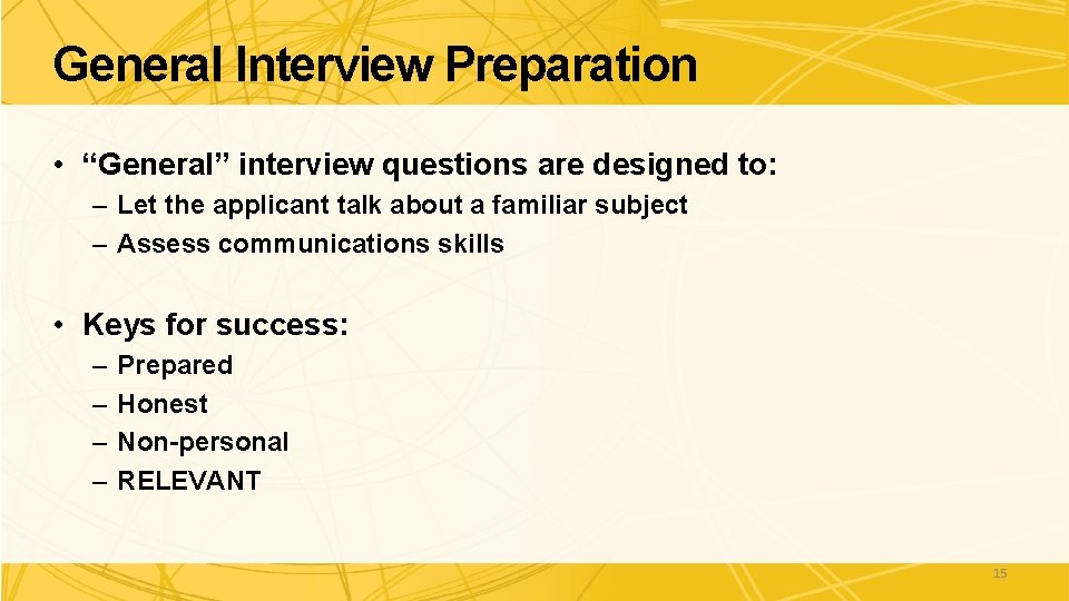 General Interview Preparation • “General” interview questions are designed to: – Let the applicant General Interview Preparation • “General” interview questions are designed to: – Let the applicant
