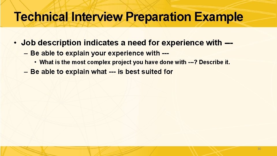 Technical Interview Preparation Example • Job description indicates a need for experience with --– Technical Interview Preparation Example • Job description indicates a need for experience with --–