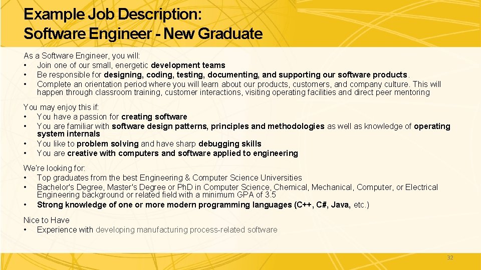 Example Job Description: Software Engineer - New Graduate As a Software Engineer, you will: Example Job Description: Software Engineer - New Graduate As a Software Engineer, you will: