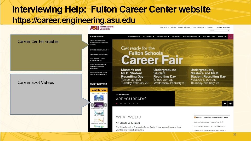 Interviewing Help: Fulton Career Center website https: //career. engineering. asu. edu Career Center Guides Interviewing Help: Fulton Career Center website https: //career. engineering. asu. edu Career Center Guides