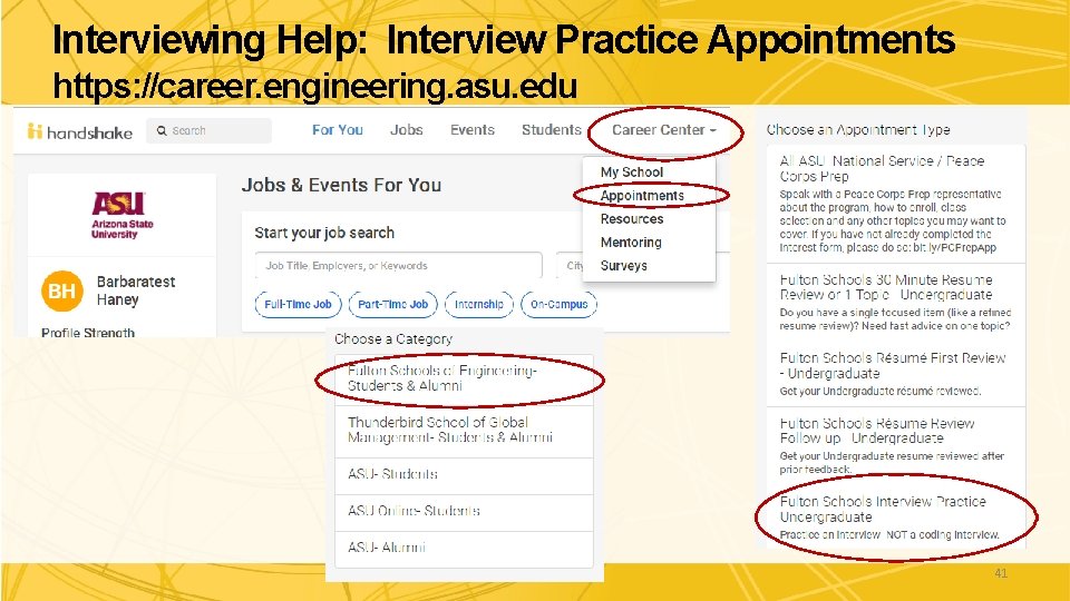 Interviewing Help: Interview Practice Appointments https: //career. engineering. asu. edu 41 Interviewing Help: Interview Practice Appointments https: //career. engineering. asu. edu 41