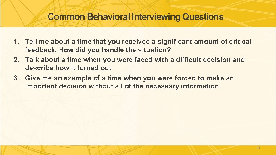Common Behavioral Interviewing Questions 1. Tell me about a time that you received a Common Behavioral Interviewing Questions 1. Tell me about a time that you received a