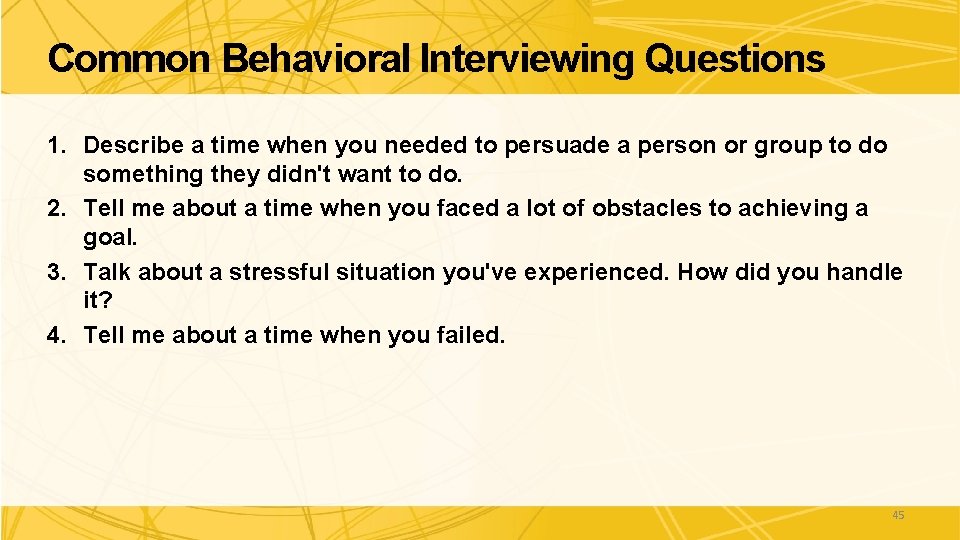 Common Behavioral Interviewing Questions 1. Describe a time when you needed to persuade a Common Behavioral Interviewing Questions 1. Describe a time when you needed to persuade a