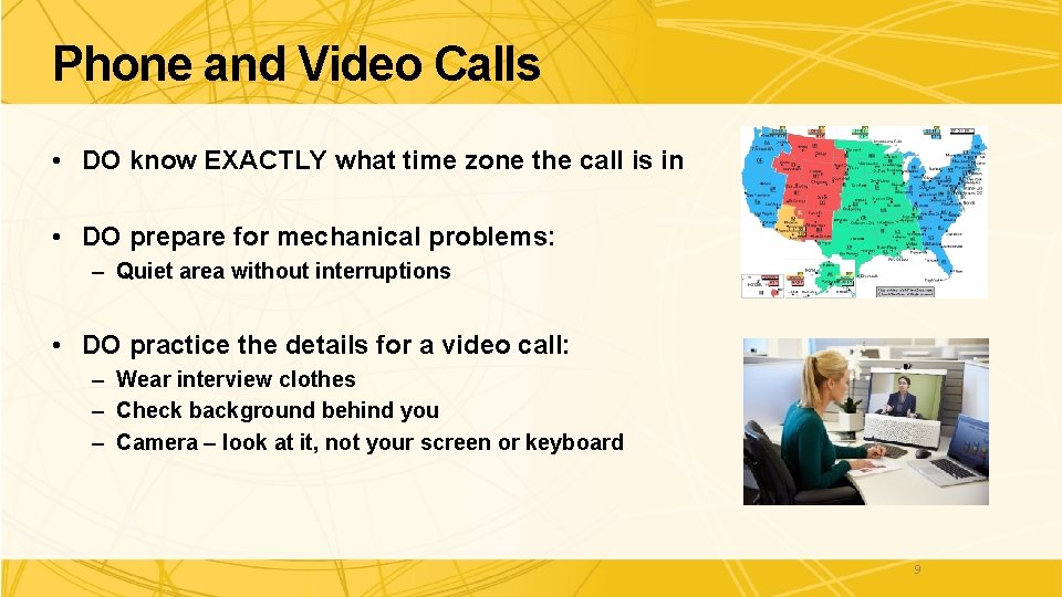 Phone and Video Calls • DO know EXACTLY what time zone the call is Phone and Video Calls • DO know EXACTLY what time zone the call is