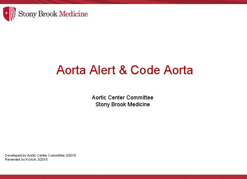 Aorta Alert & Code Aorta Aortic Center Committee Stony Brook Medicine Developed by Aortic