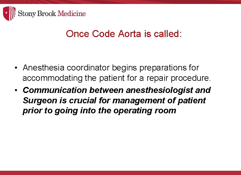 Once Code Aorta is called: • Anesthesia coordinator begins preparations for accommodating the patient