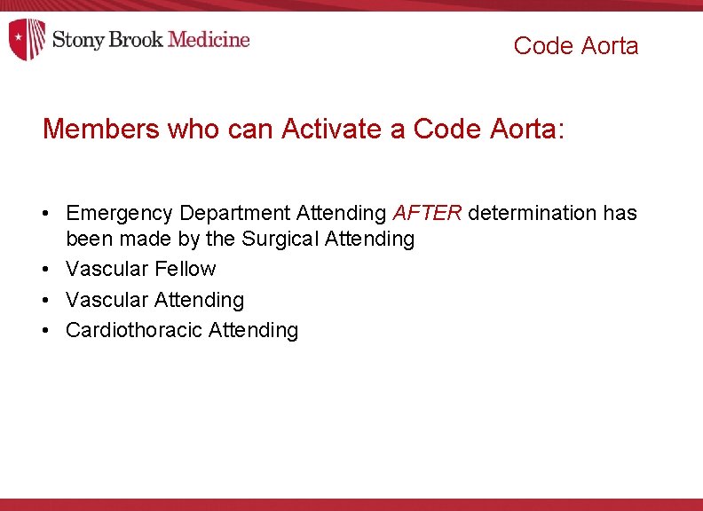 Code Aorta Members who can Activate a Code Aorta: • Emergency Department Attending AFTER