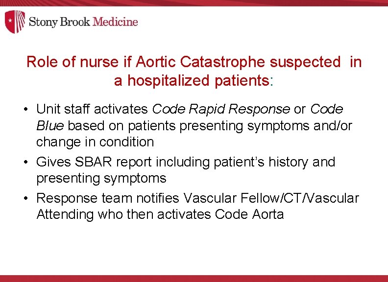 Role of nurse if Aortic Catastrophe suspected in a hospitalized patients: • Unit staff
