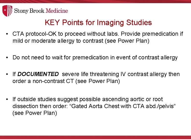 KEY Points for Imaging Studies • CTA protocol-OK to proceed without labs. Provide premedication