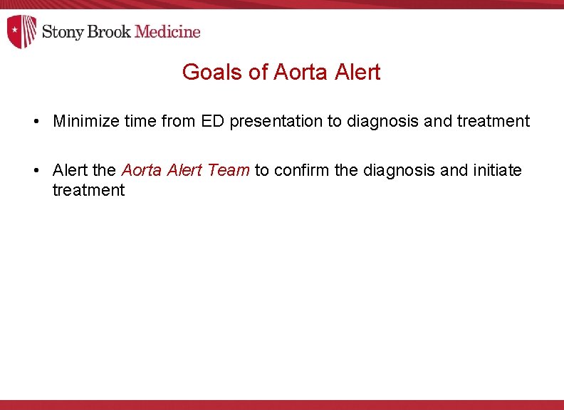 Goals of Aorta Alert • Minimize time from ED presentation to diagnosis and treatment