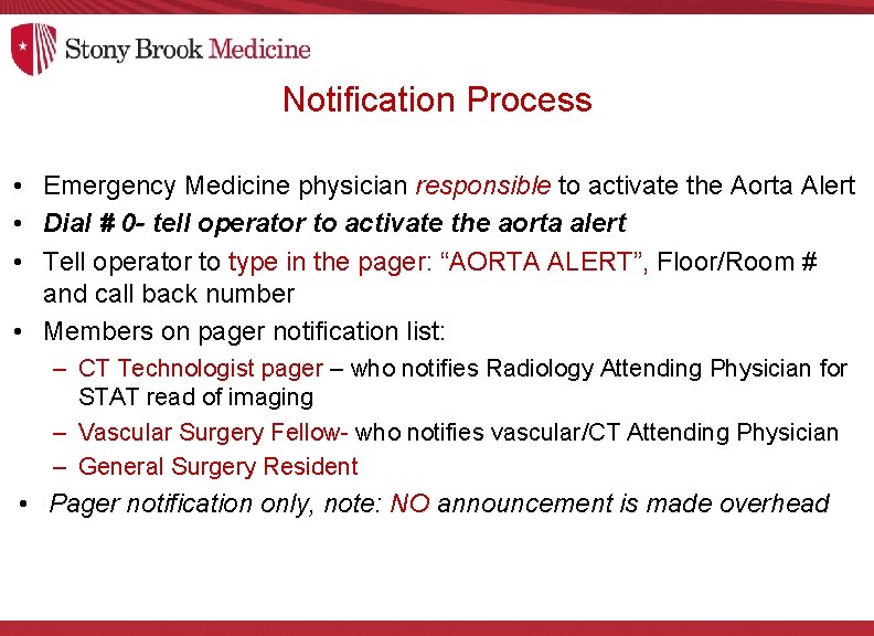 Notification Process • Emergency Medicine physician responsible to activate the Aorta Alert • Dial