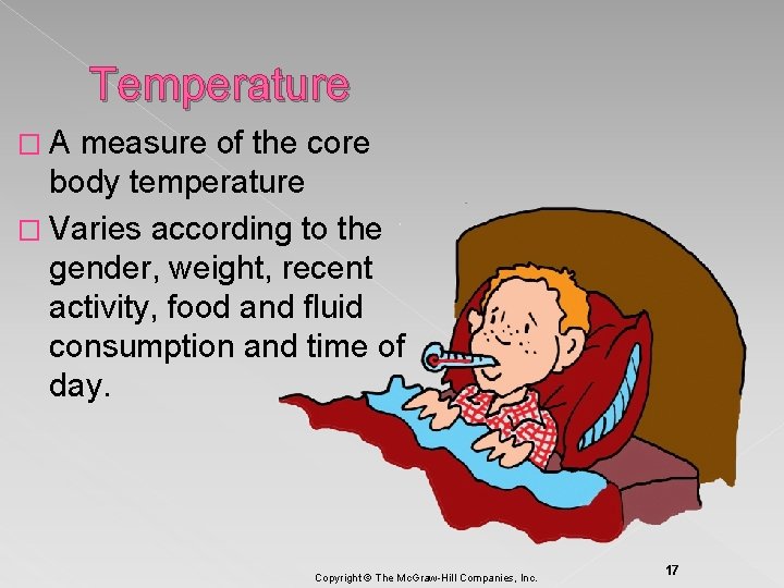 Temperature �A measure of the core body temperature � Varies according to the gender,