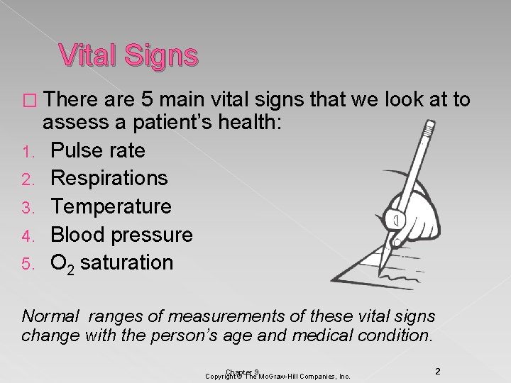 Vital Signs � There 1. 2. 3. 4. 5. are 5 main vital signs