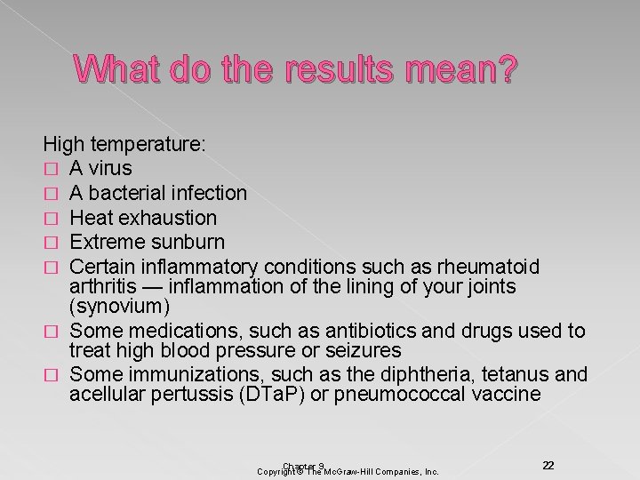 What do the results mean? High temperature: � A virus � A bacterial infection
