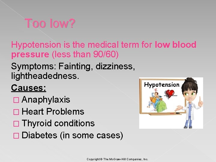 Too low? Hypotension is the medical term for low blood pressure (less than 90/60)