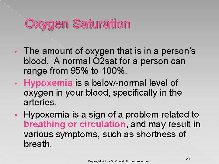 Oxygen Saturation The amount of oxygen that is in a person’s blood. A normal