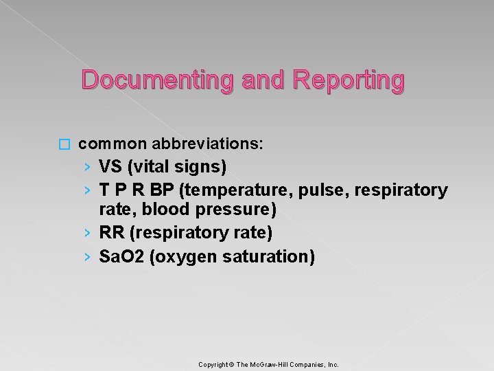 Documenting and Reporting � common abbreviations: › VS (vital signs) › T P R